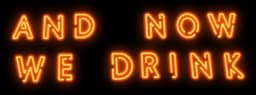 And Now We Drink