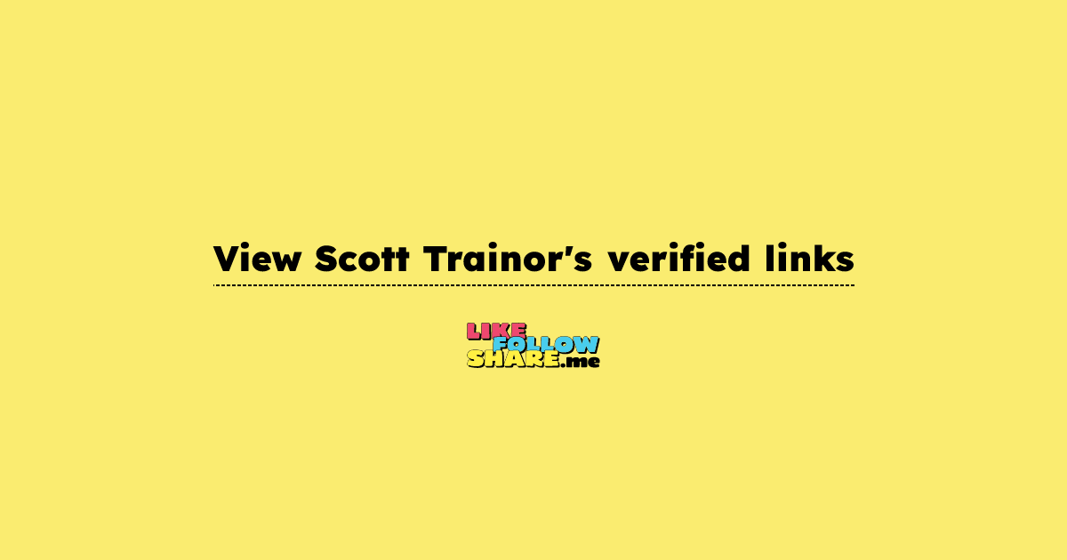 View Scott Trainor's verified links | LikeFollowShare.me